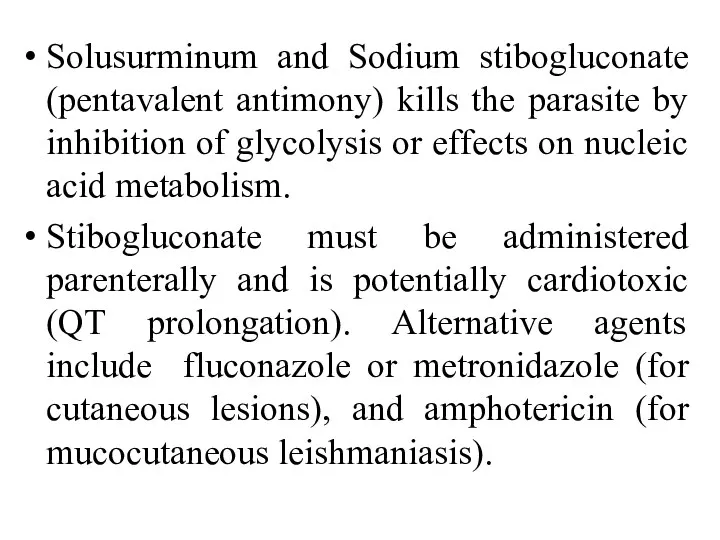 Solusurminum and Sodium stibogluconate (pentavalent antimony) kills the parasite by inhibition of glycolysis