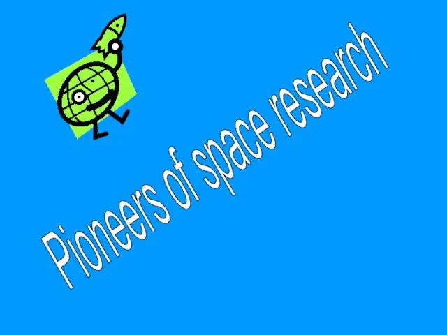 Pioneers of space research