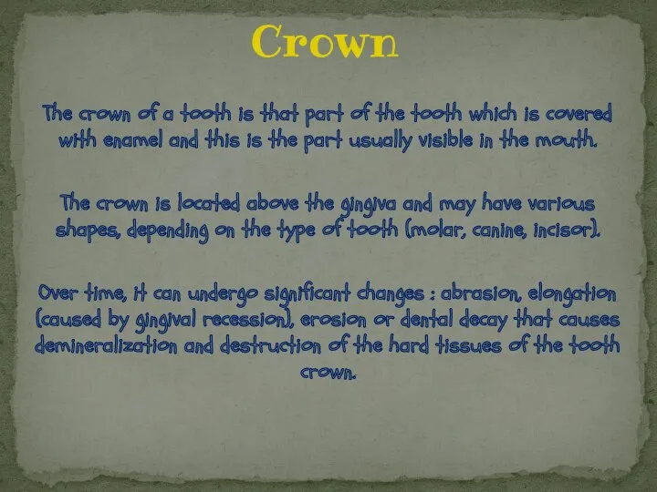 The crown of a tooth is that part of the