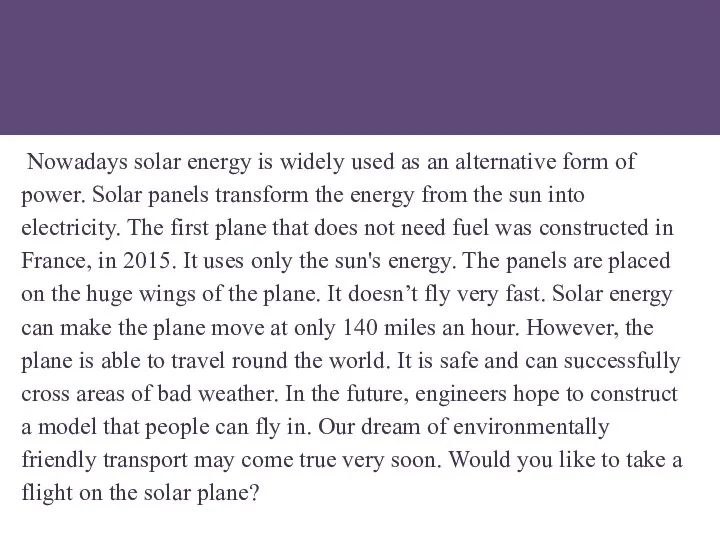 Nowadays solar energy is widely used as an alternative form