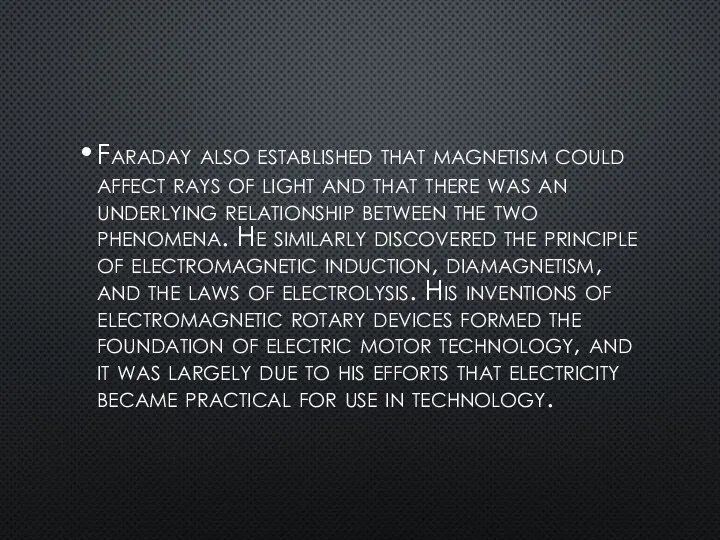 Faraday also established that magnetism could affect rays of light