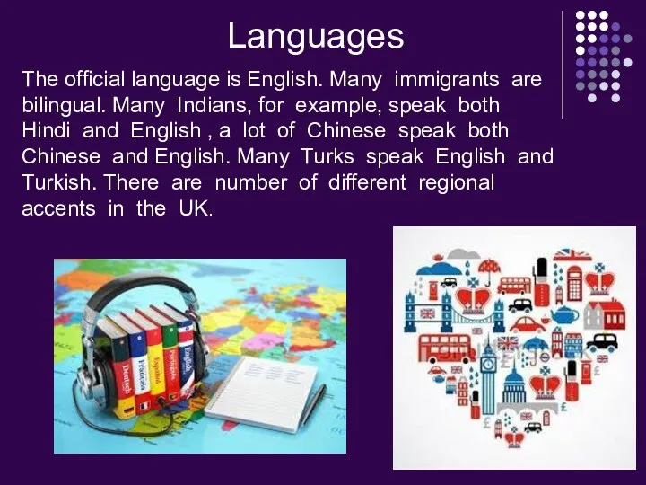 Languages The official language is English. Many immigrants are bilingual.