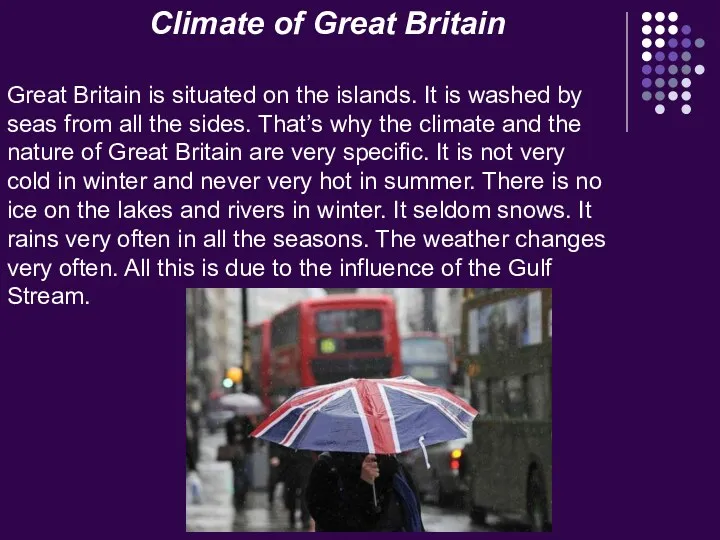 Climate of Great Britain Great Britain is situated on the