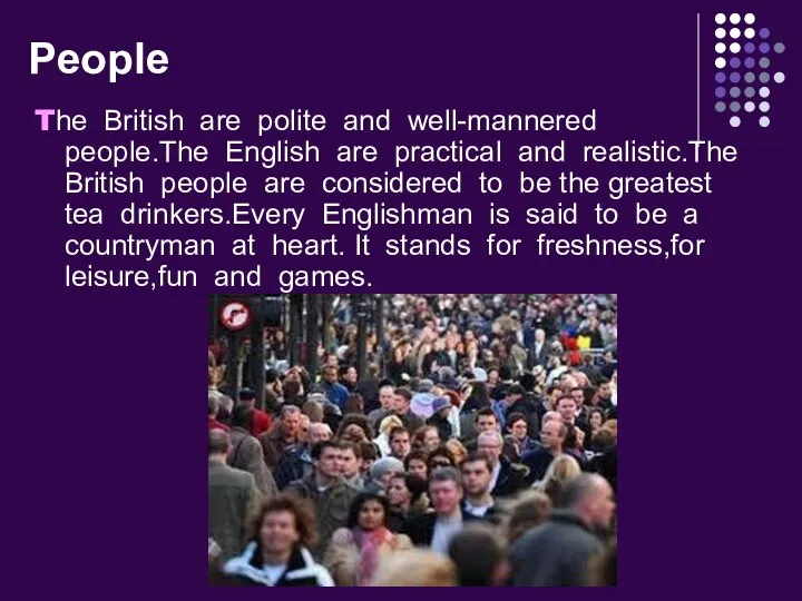 People The British are polite and well-mannered people.The English are