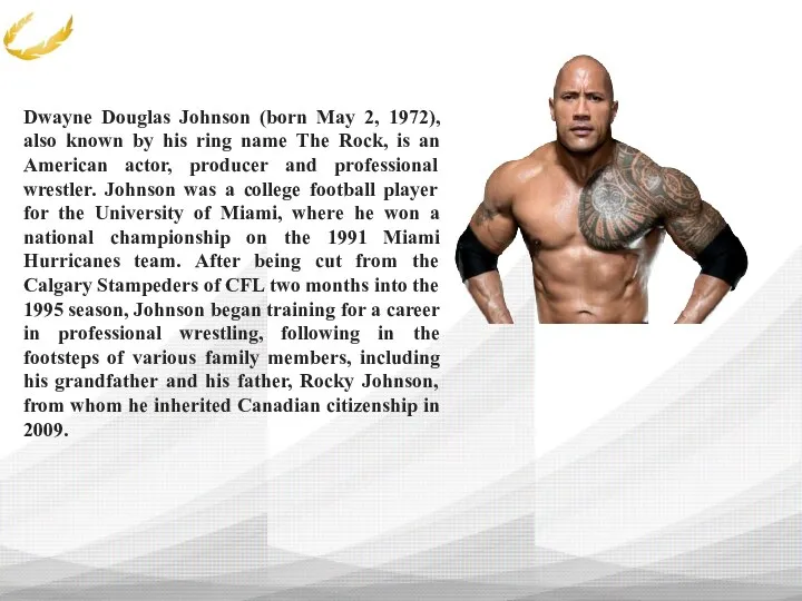 Dwayne Douglas Johnson (born May 2, 1972), also known by