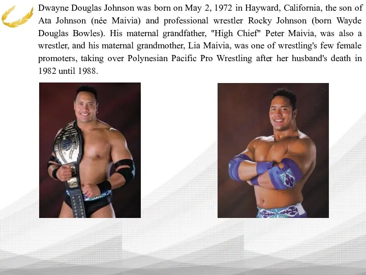 Dwayne Douglas Johnson was born on May 2, 1972 in