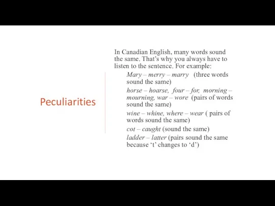 Peculiarities In Canadian English, many words sound the same. That’s