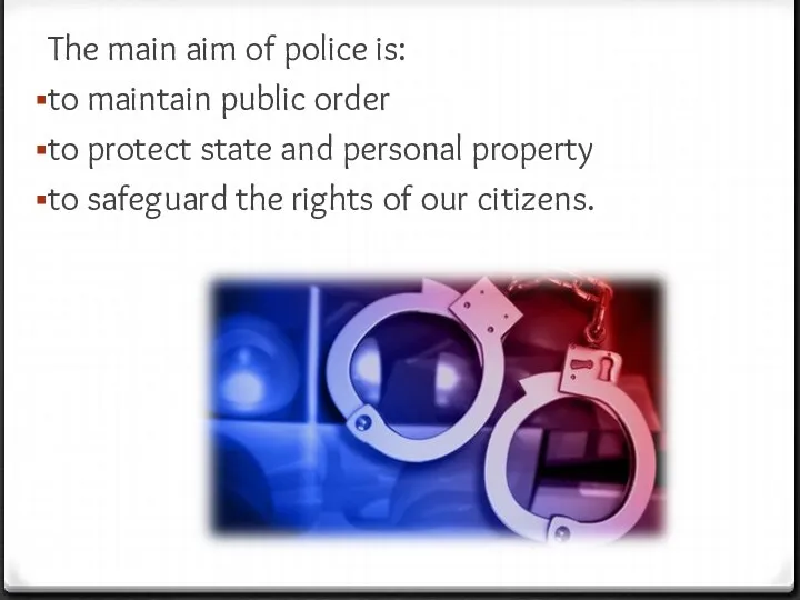 The main aim of police is: to maintain public order
