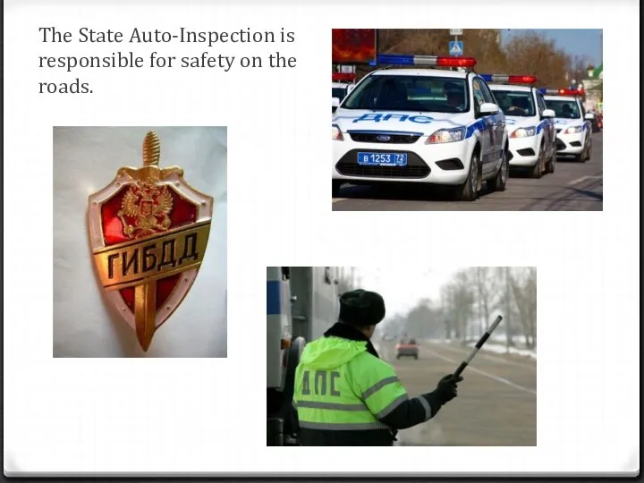 The State Auto-Inspection is responsible for safety on the roads.