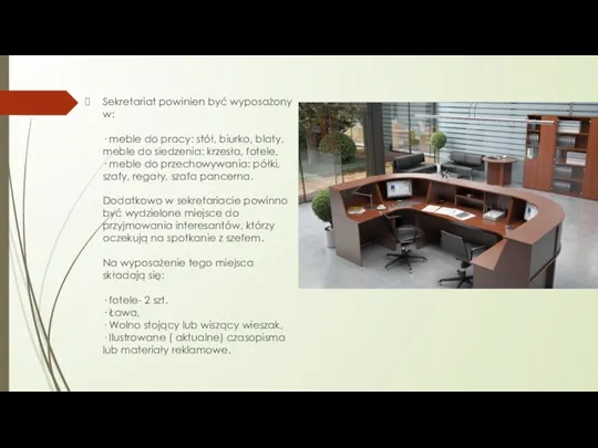 Sekretariat powinien być wyposażony w: · meble do pracy: stół, biurko, blaty, meble