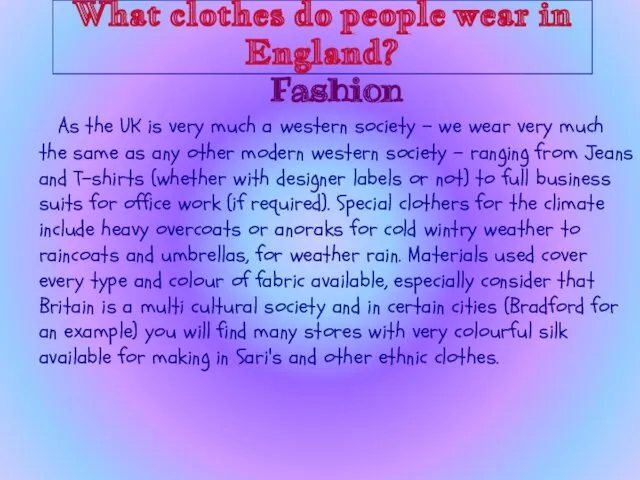 What clothes do people wear in England? Fashion As the UK is very