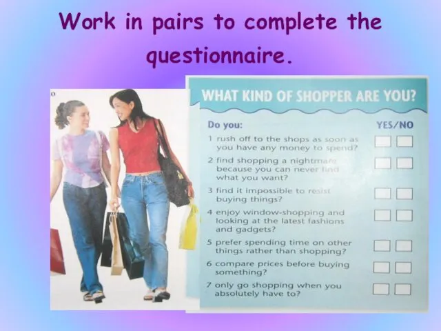 Work in pairs to complete the questionnaire.