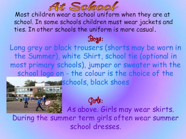 Most children wear a school uniform when they are at