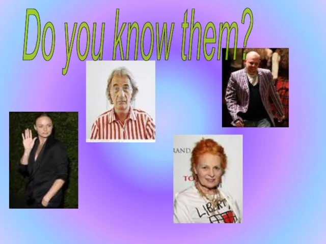 Do you know them?