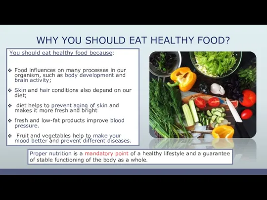 WHY YOU SHOULD EAT HEALTHY FOOD? You should eat healthy food because: Food