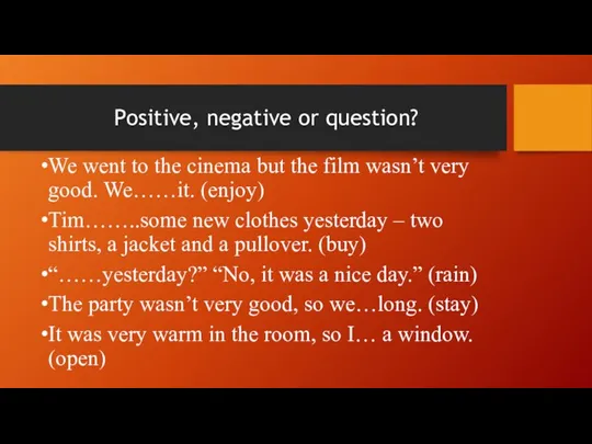 Positive, negative or question? We went to the cinema but