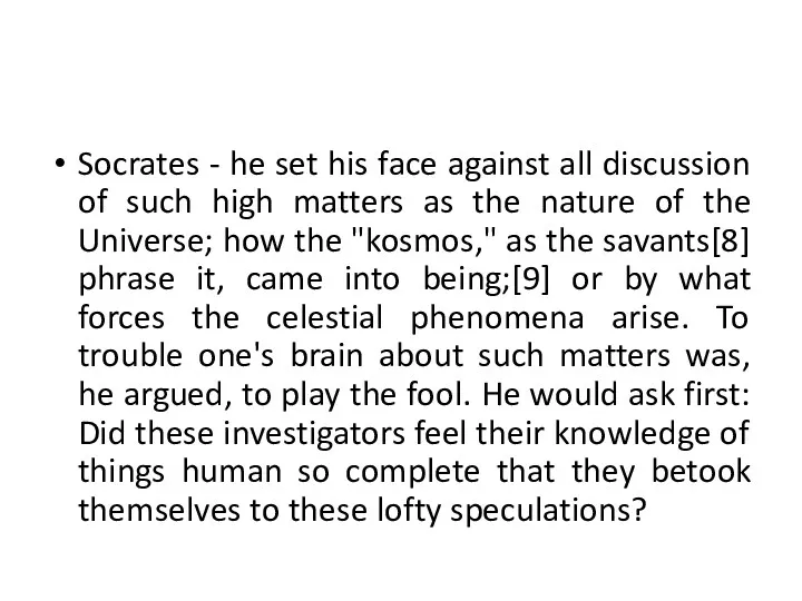 Socrates - he set his face against all discussion of