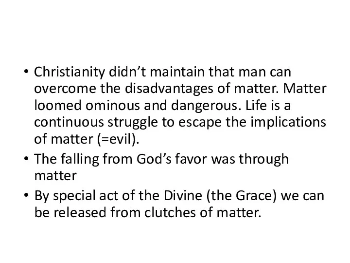 Christianity didn’t maintain that man can overcome the disadvantages of