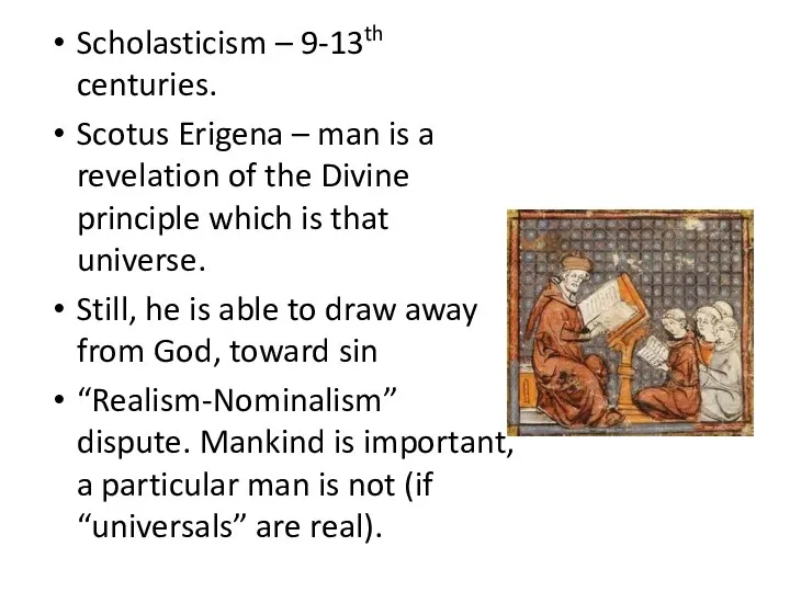 Scholasticism – 9-13th centuries. Scotus Erigena – man is a