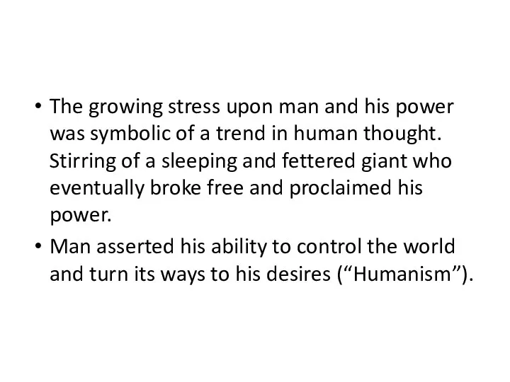 The growing stress upon man and his power was symbolic