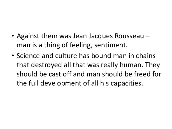 Against them was Jean Jacques Rousseau – man is a