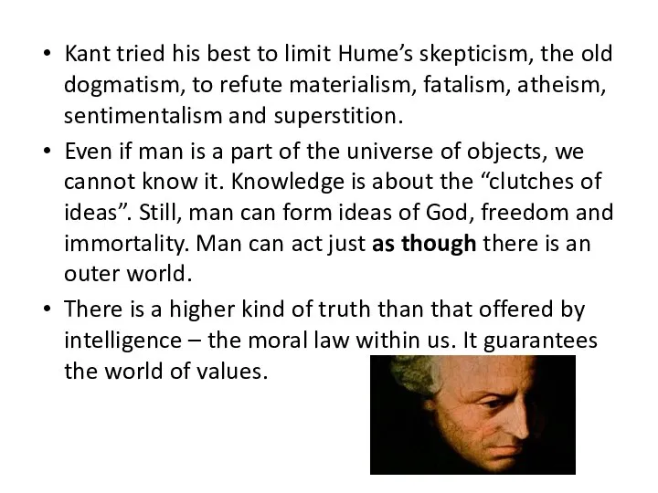 Kant tried his best to limit Hume’s skepticism, the old
