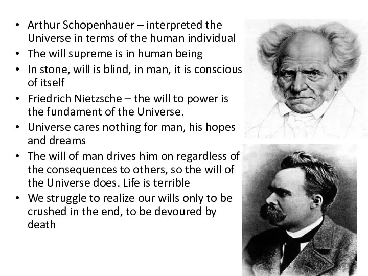 Arthur Schopenhauer – interpreted the Universe in terms of the