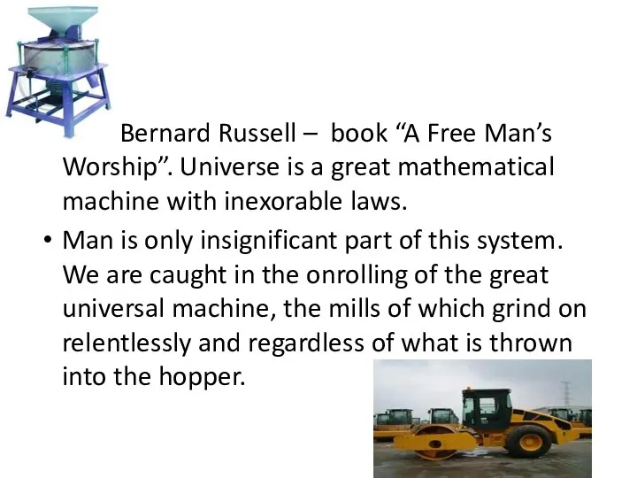 Bernard Russell – book “A Free Man’s Worship”. Universe is