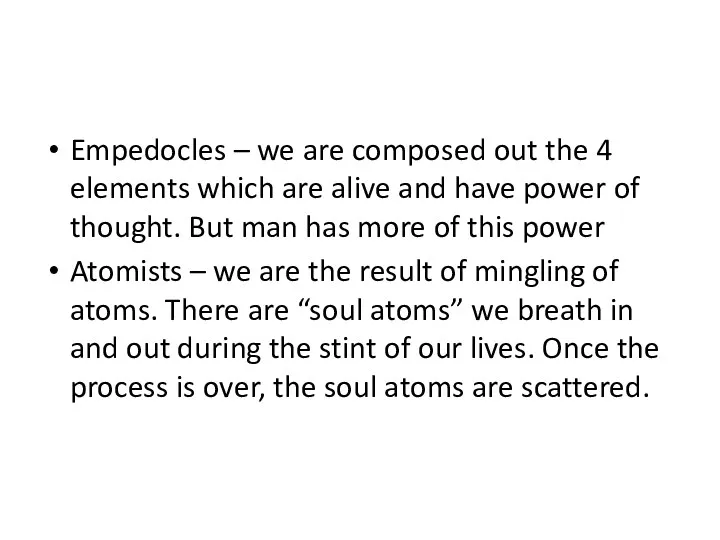 Empedocles – we are composed out the 4 elements which
