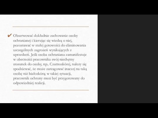 Obserwować dokładnie zachowanie osoby ochranianej i kierując się wiedzą o