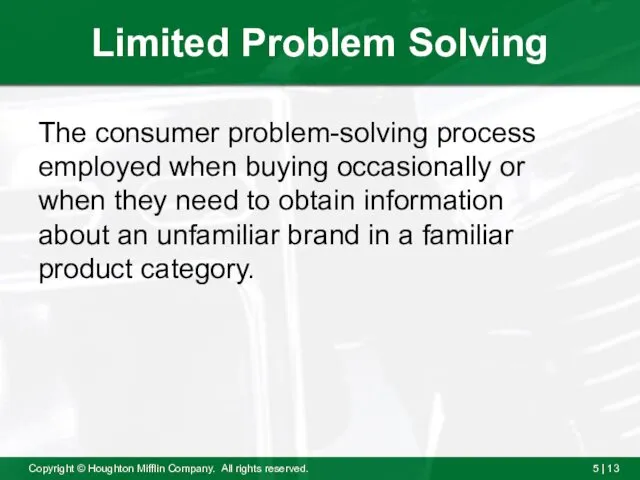 Limited Problem Solving The consumer problem-solving process employed when buying