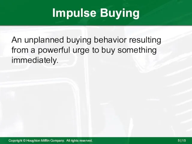 Impulse Buying An unplanned buying behavior resulting from a powerful urge to buy something immediately.