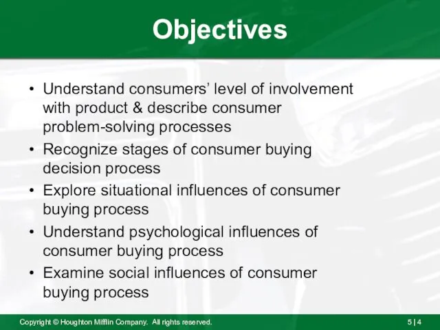 Objectives Understand consumers’ level of involvement with product & describe