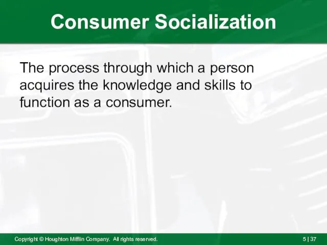 Consumer Socialization The process through which a person acquires the