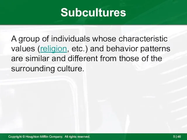 Subcultures A group of individuals whose characteristic values (religion, etc.)