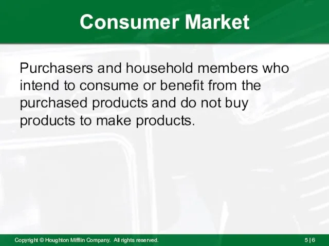 Consumer Market Purchasers and household members who intend to consume