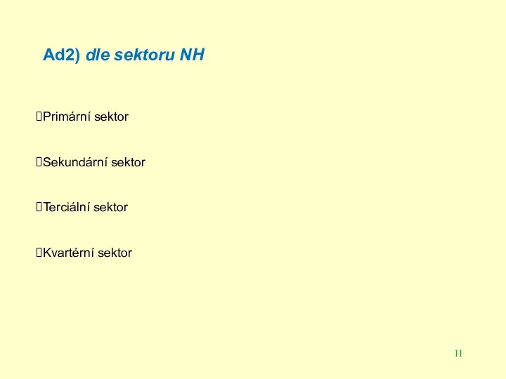 Ad2) dle sektoru NH Primární sektor Sekundární sektor Terciální sektor Kvartérní sektor