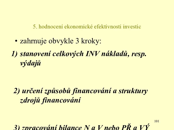 5. hodnocení ekonomické efektivnosti investic zahrnuje obvykle 3 kroky: stanovení