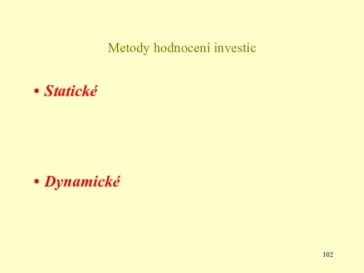 Metody hodnocení investic Statické Dynamické