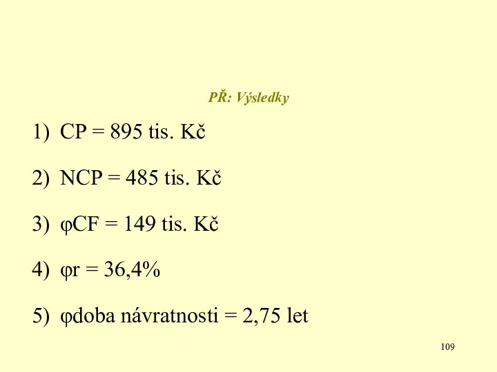 PŘ: Výsledky CP = 895 tis. Kč NCP = 485