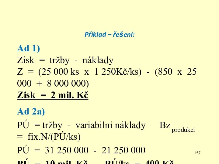 Příklad – řešení: Ad 1) Zisk = tržby - náklady