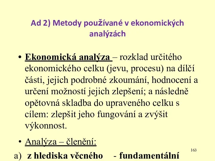 Ad 2) Metody používané v ekonomických analýzách Ekonomická analýza –