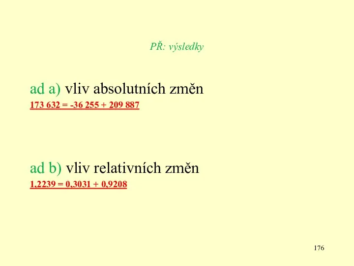 PŘ: výsledky ad a) vliv absolutních změn 173 632 =