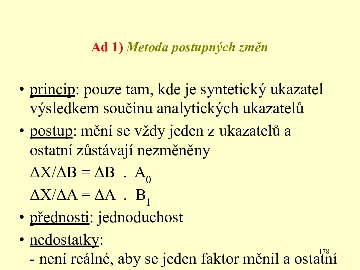 Ad 1) Metoda postupných změn princip: pouze tam, kde je