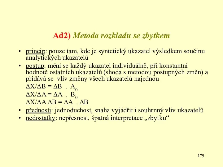 Ad2) Metoda rozkladu se zbytkem princip: pouze tam, kde je