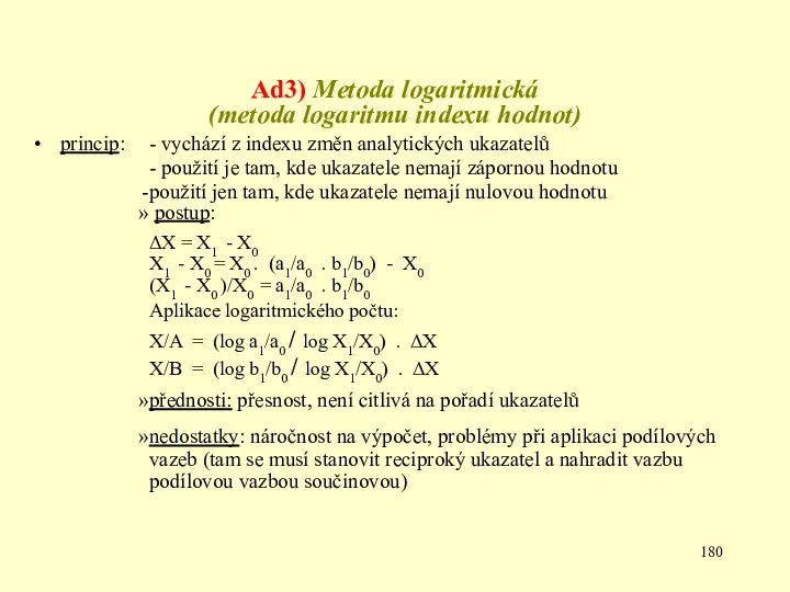 Ad3) Metoda logaritmická (metoda logaritmu indexu hodnot) princip: - vychází