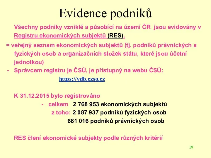 Evidence podniků Všechny podniky vzniklé a působící na území ČR