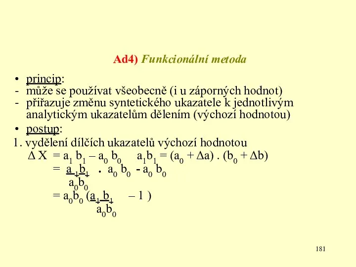 Ad4) Funkcionální metoda princip: může se používat všeobecně (i u