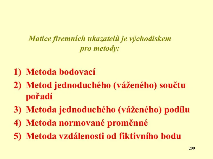 Matice firemních ukazatelů je východiskem pro metody: Metoda bodovací Metod