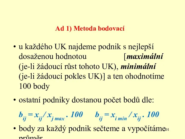 Ad 1) Metoda bodovací u každého UK najdeme podnik s